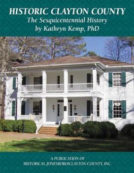 Hardcover Historic Clayton County: The Sesquicentennial History Book