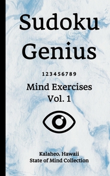 Paperback Sudoku Genius Mind Exercises Volume 1: Kalaheo, Hawaii State of Mind Collection Book