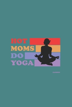 Paperback Hottest Moms Do Yoga Notebook: Graph Paper Journal 6x9 - 120 Pages Book