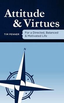 Paperback Attitude and Virtues: For a Directed, Balanced, & Motivated Life Book