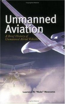Unmanned Aviation: A Brief History of Unmanned Aerial Vehcles (General Publication)