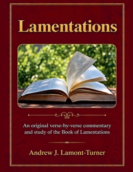 Lamentations: An original verse-by-verse commentary and study of the Book of Lamentations