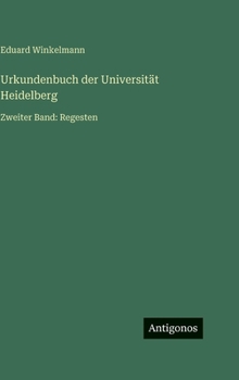 Hardcover Urkundenbuch der Universität Heidelberg: Zweiter Band: Regesten [German] Book