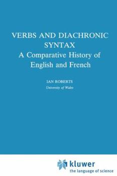 Verbs and Diachronic Syntax - A Comparative History of English and French (Studies in Natural Language and Linguistic Theory)