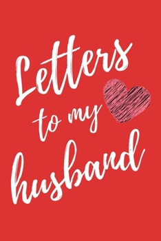Letters To My Husband: Red Lined Journal With Heart Perfect For Letter Writing - 6x9 in. 120 Blank Pages