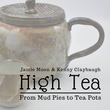 Paperback High Tea: From Mud Pies to Tea Pots Book