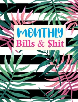 Paperback Monthly Bills & $hit: Pretty Daily Weekly & Monthly Calendar Expense Tracker Organizer For Budget Planner And Financial Planner Workbook Book