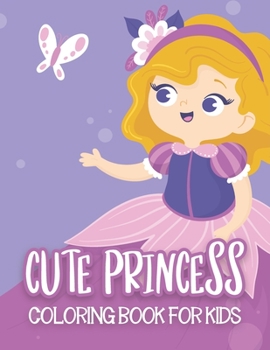 Paperback Cute Princess Coloring Book For Kids: 50 Cute Princess Coloring Pages Book