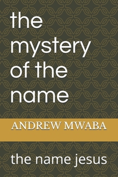 the mystery of the name: the name jesus