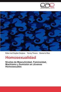 Homosexualidad: Niveles de Masculinidad, Femineidad, Machismo y Sumisión en Jóvenes Homosexuales