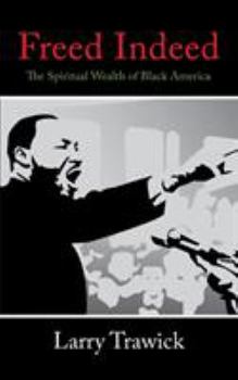 Paperback Freed Indeed: The Spiritual Wealth of Black America Book