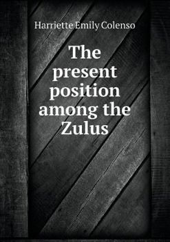 Paperback The present position among the Zulus Book