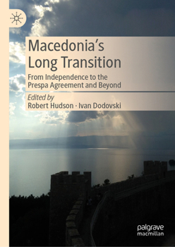 Hardcover Macedonia's Long Transition: From Independence to the Prespa Agreement and Beyond Book