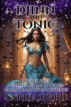 Djinn and Tonic: Paranormal Witch and Wizard Mysteries (The Hex Files with Felix Thatch Series)