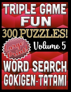 Paperback Triple Game Fun- 300 Puzzles - Word Search, Tatami, Gokigen: Large Print Combined Fun Logic Puzzles with Variable Difficulty Book