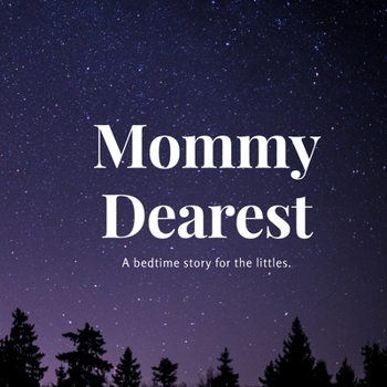 Paperback Mommy Dearest: A bedtime story for the littles. Book