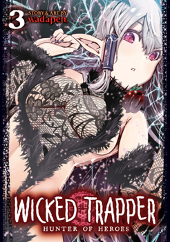 Wicked Trapper: Hunter of Heroes Vol. 3 - Book #3 of the Wicked Trapper: Hunter of Heroes