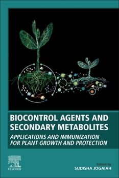 Paperback Biocontrol Agents and Secondary Metabolites: Applications and Immunization for Plant Growth and Protection Book