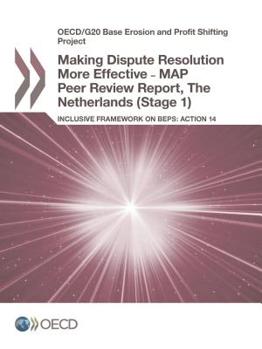 Making Dispute Resolution More Effective - MAP Peer Review Report, The Netherlands (Stage 1): Inclusive Framework on BEPS: Action 14