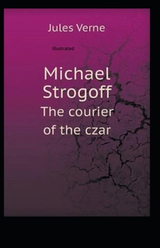 Paperback Michael Strogoff The Courier of the Czar (ILLUSTRATED) Book