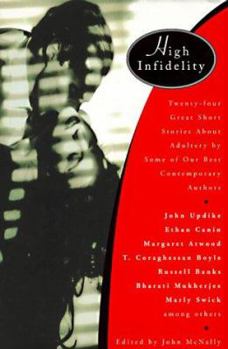 Hardcover High Infidelity: 24 Great Short Stories about Adultery by Some of Our Best Contemporary Authors Book