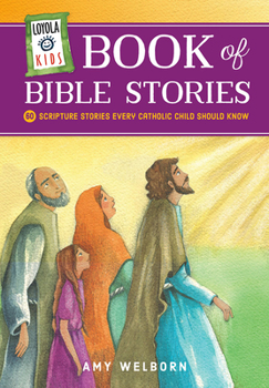 Hardcover Loyola Kids Book of Bible Stories: 60 Scripture Stories Every Catholic Child Should Know Book