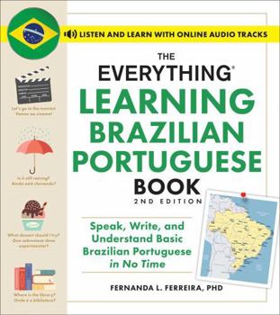 Paperback The Everything Learning Brazilian Portuguese Book, 2nd Edition: Speak, Write, and Understand Basic Brazilian Portuguese in No Time Book
