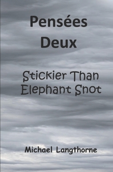 Paperback Pensées Deux: Stickier Than Elephant Snot Book