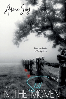 Paperback Still In The Moment: Personal Stories of Finding Hope Book