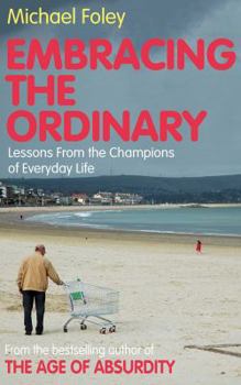 Paperback Embracing the Ordinary: Lessons from the Champions of Everyday Life Book