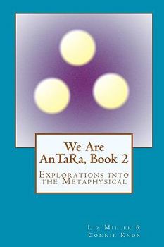 Paperback We Are AnTaRa, Book 2: Explorations into the Metaphysical Book