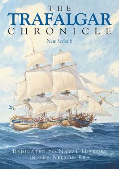 Paperback The Trafalgar Chronicle: Dedicated to Naval History in the Nelson Era: New Series 8 Book