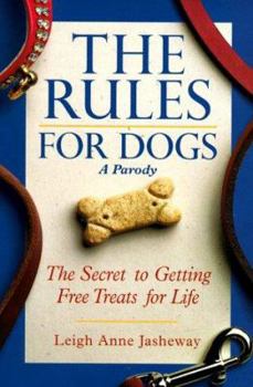 Paperback The Rules for Dogs: The Secret to Getting Free Milk-Bones for Life Book
