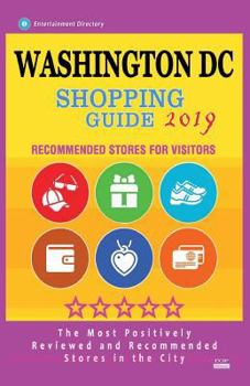 Paperback Washington DC Shopping Guide 2019: Best Rated Stores in Washington DC - Stores Recommended for Visitors, (Shopping Guide 2019) Book