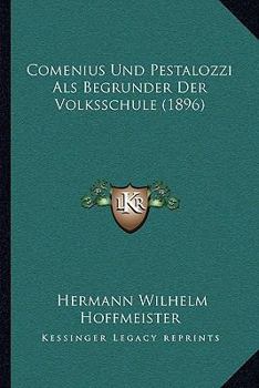 Paperback Comenius Und Pestalozzi Als Begrunder Der Volksschule (1896) [German] Book