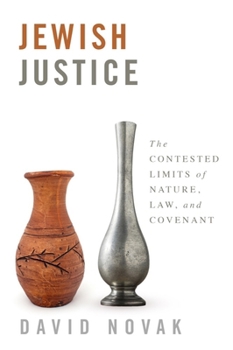 Hardcover Jewish Justice: The Contested Limits of Nature, Law, and Covenant Book