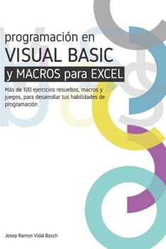Paperback Aprenda Visual Basic (Vba) Y Macros Para Excel: Más de 100 ejercicios resueltos, macros y juegos, para desarrollar tus habilidades de programación [Spanish] Book