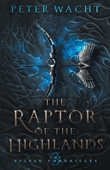 The Raptor of the Highlands - Book #3 of the Sylvan Chronicles