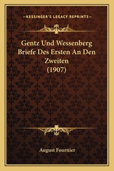 Paperback Gentz Und Wessenberg Briefe Des Ersten An Den Zweiten (1907) [German] Book