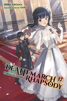 デスマーチからはじまる異世界狂想曲 17 - Book #17 of the Death March to the Parallel World Rhapsody Light Novels