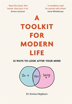 Hardcover A Toolkit for Modern Life: 53 Ways to Look After Your Mind Book