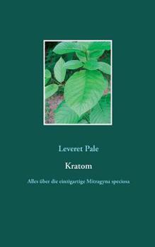 Paperback Kratom: Alles über die einzigartige Mitragyna speciosa [German] Book