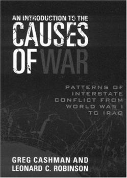 Hardcover An Introduction to the Causes of War: Patterns of Interstate Conflict from World War I to Iraq Book