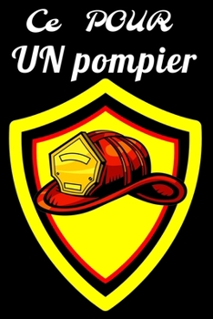 Ce pour un pompier: carnet d'écriture pompier ,journal antime , bloc note 120 page 15.24 x 27.94 cm (French Edition)