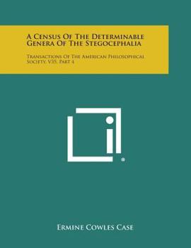 Paperback A Census of the Determinable Genera of the Stegocephalia: Transactions of the American Philosophical Society, V35, Part 4 Book