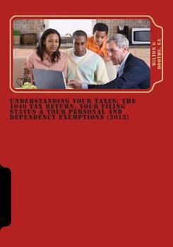 Paperback Understanding Your Taxes: The 1040 Tax Return, Your Filing Status & Your Personal and Dependency Exemptions Book