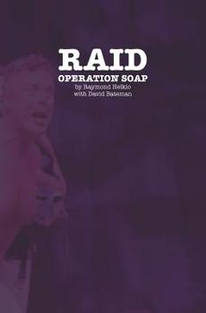 Paperback Raid: Operation Soap: An Unconventional Love Story About The 1981 Bathhouse Raids Book
