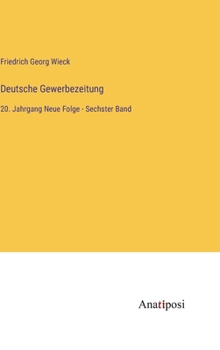 Hardcover Deutsche Gewerbezeitung: 20. Jahrgang Neue Folge - Sechster Band [German] Book