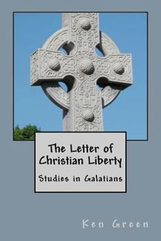 Paperback The Letter of Christian Liberty: Studies in Galatians Book