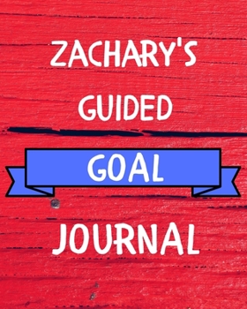 Zachary's Guided Goal Journal: 2020 New Year Planner Guided Goal Journal Gift for Zachary  / Notebook / Diary / Unique Greeting Card Alternative